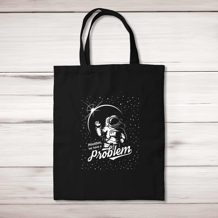 Houston We Have A Problem - Geeky Tote Bags - Slightly Disturbed