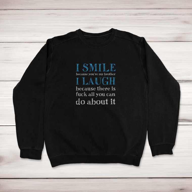 I Smile Because You're My Father - Rude Sweatshirts - Slightly Disturbed - Image 1 of 3