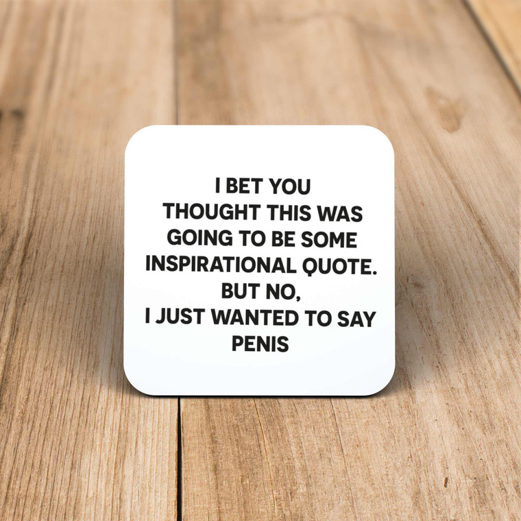 Inspirational Quote Penis - Rude Coaster - Slightly Disturbed - Image 1 of 1