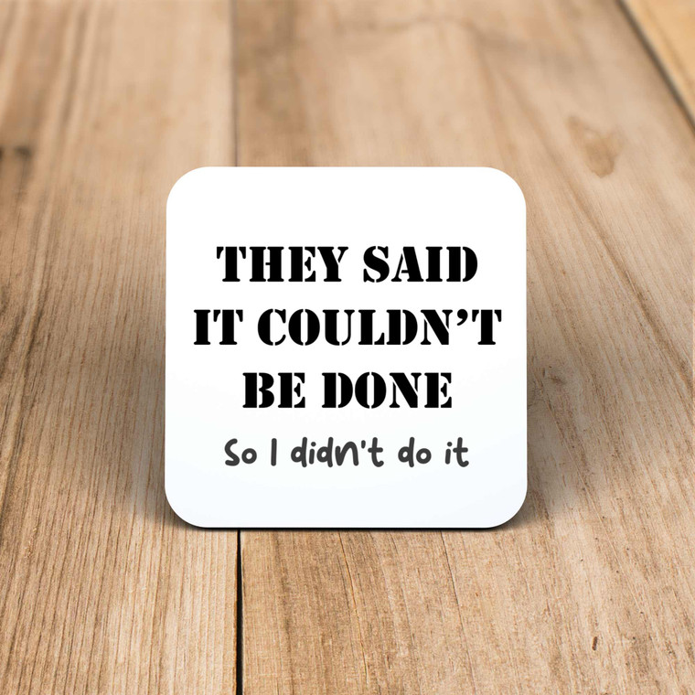 They Said It Couldn't Be Done - Novelty Coaster - Slightly Disturbed - Image 1 of 1