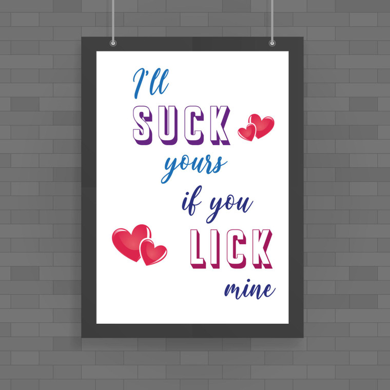 I'll Suck Yours - Rude Posters - Slightly Disturbed - Image 1 of 2