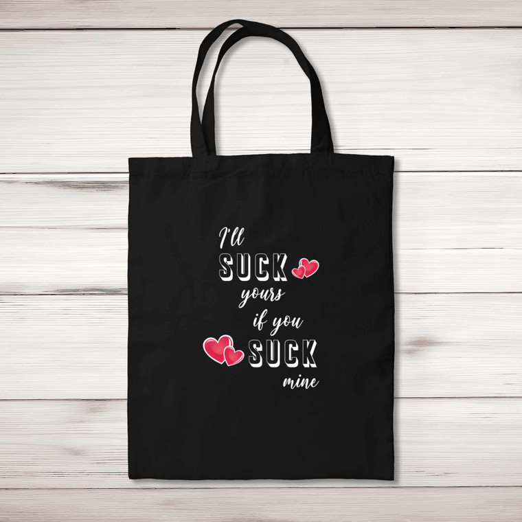 I'll Suck Yours - Rude Tote Bags - Slightly Disturbed