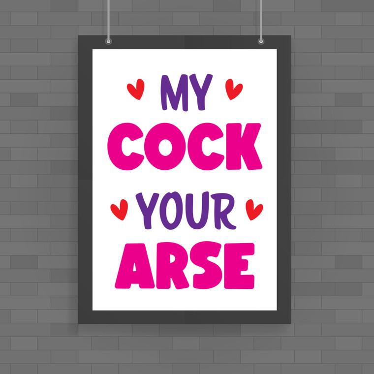 My Cock Your Arse - Rude Posters - Slightly Disturbed - Image 1 of 1