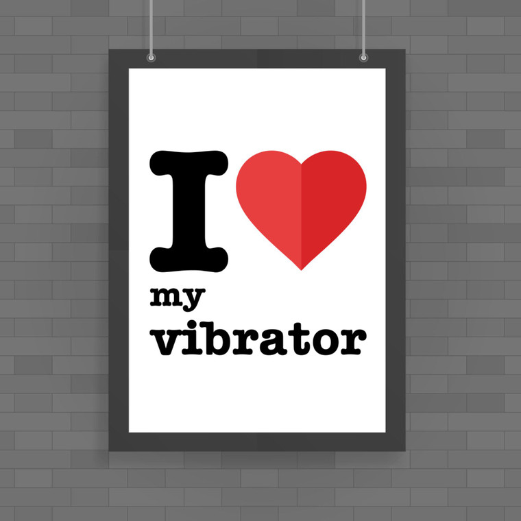 I Love My Vibrator - Rude Posters - Slightly Disturbed - Image 1 of 1