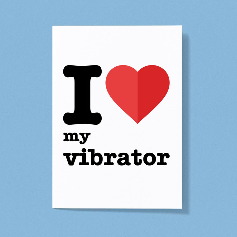 I Love My Vibrator - Rude Greeting Cards - Slightly Disturbed - Image 1 of 1