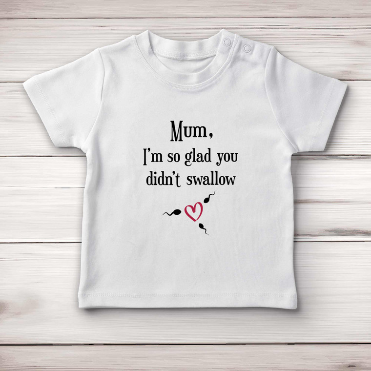 Glad You Didnt Swallow - Rude Baby T-Shirts - Slightly Disturbed - Image 1 of 4