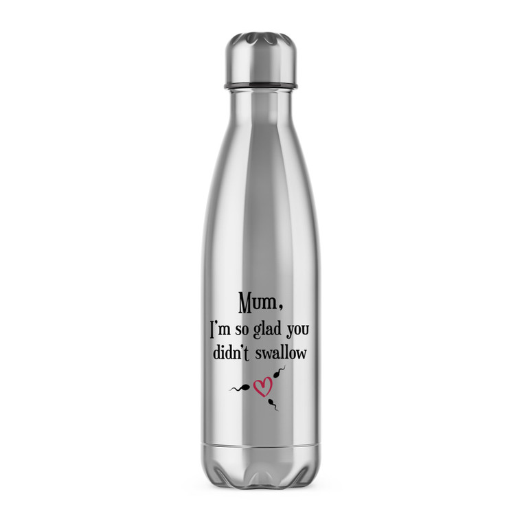 Glad You Didnt Swallow - Rude Water Bottles - Slightly Disturbed - Image 1 of 6