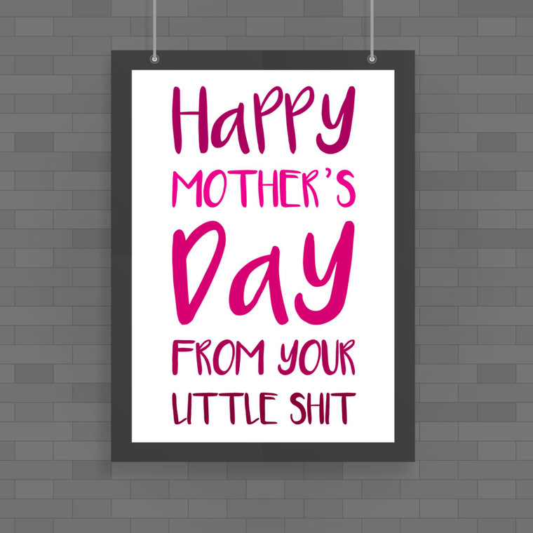 Happy Mothers Day - Little Shit - Rude Posters - Slightly Disturbed - Image 1 of 1