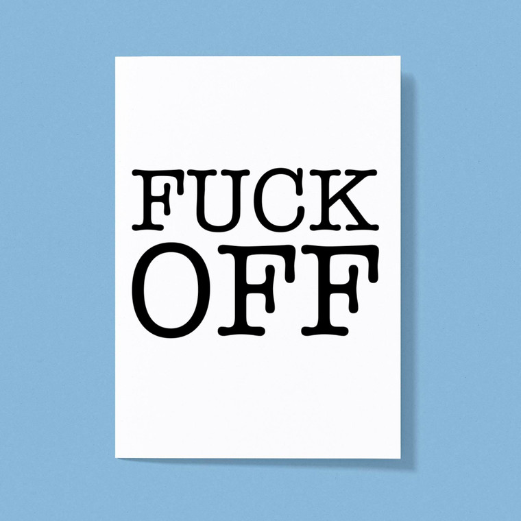 Fuck Off - Rude Greeting Cards - Slightly Disturbed - Image 1 of 1