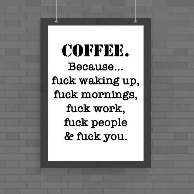 Coffee Because - Rude Posters - Slightly Disturbed - Image 1 of 1