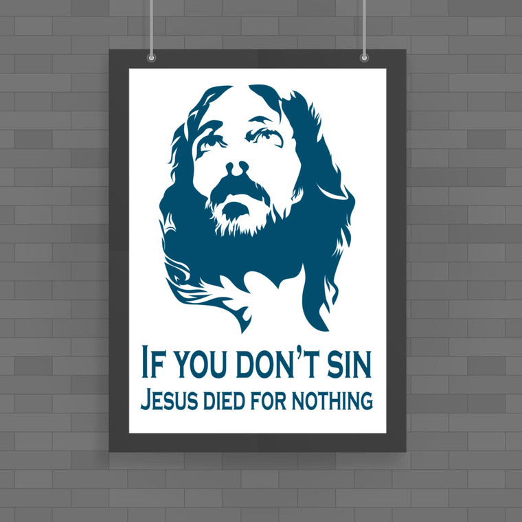 Jesus Died For Nothing - Rude Posters - Slightly Disturbed - Image 1 of 1