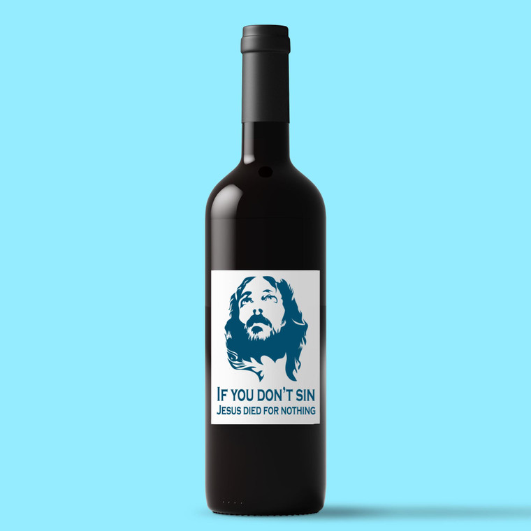 Jesus Died For Nothing - Rude Wine/Beer Labels - Slightly Disturbed - Image 1 of 1