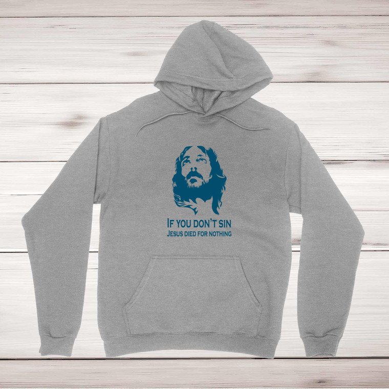 Jesus Died For Nothing - Rude Hoodies - Slightly Disturbed - Image 1 of 1