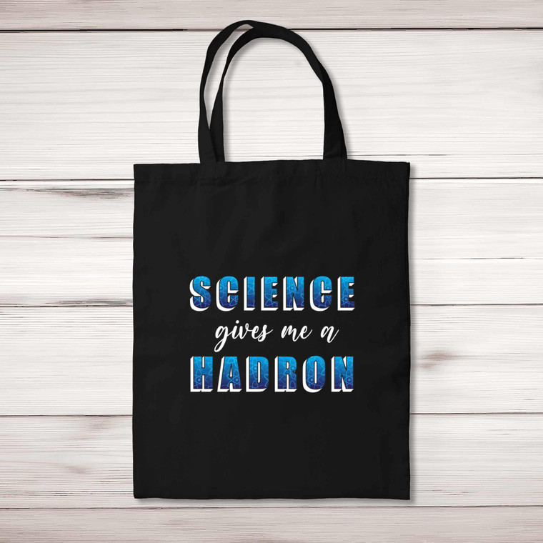 Science Gives Me A Hadron - Geeky Tote Bags - Slightly Disturbed - Image 1 of 5