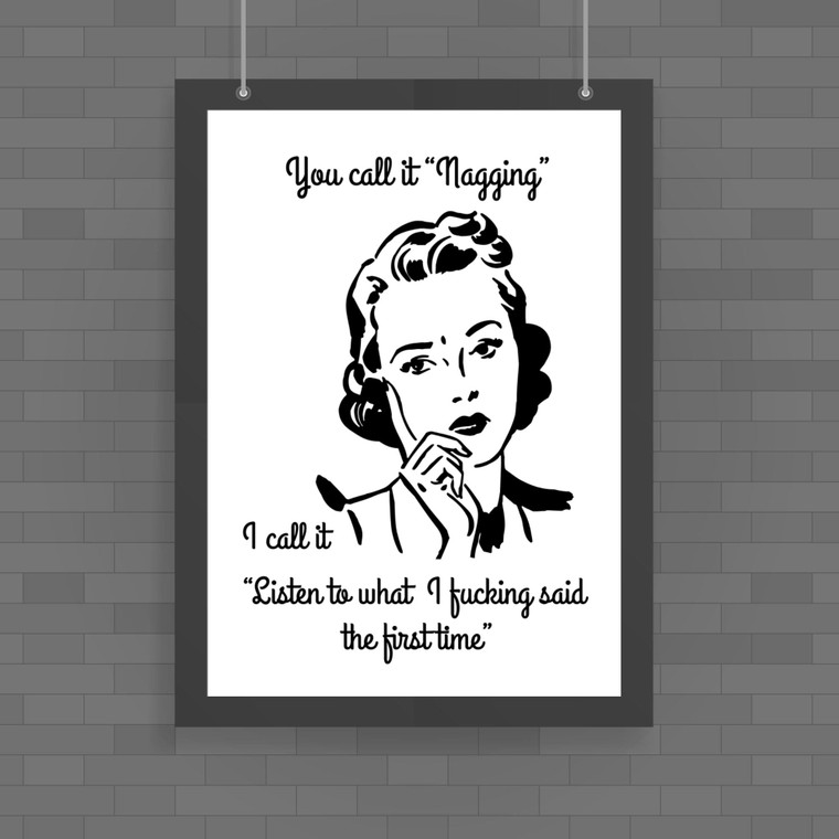You Call It Nagging - Rude Posters - Slightly Disturbed - Image 1 of 1