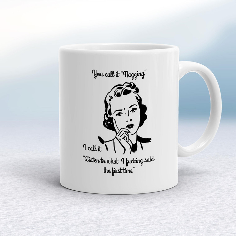 You Call It Nagging - Rude Mugs - Slightly Disturbed - Image 1 of 18