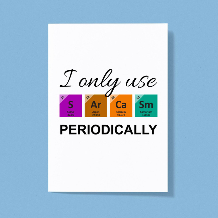 I Only Use Sarcasm Periodically - Geeky Greeting Cards - Slightly Disturbed - Image 1 of 1