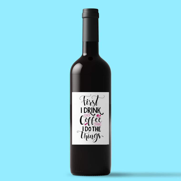 First I Drink The Coffee - Novelty Wine/Beer Labels - Slightly Disturbed - Image 1 of 1