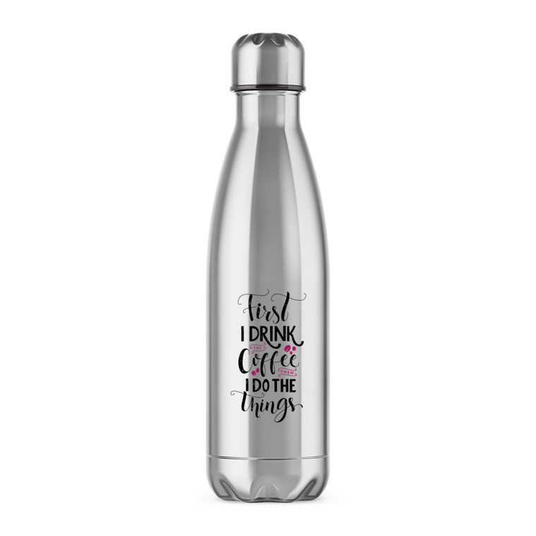 First I Drink The Coffee - Novelty Water Bottles - Slightly Disturbed - Image 1 of 6