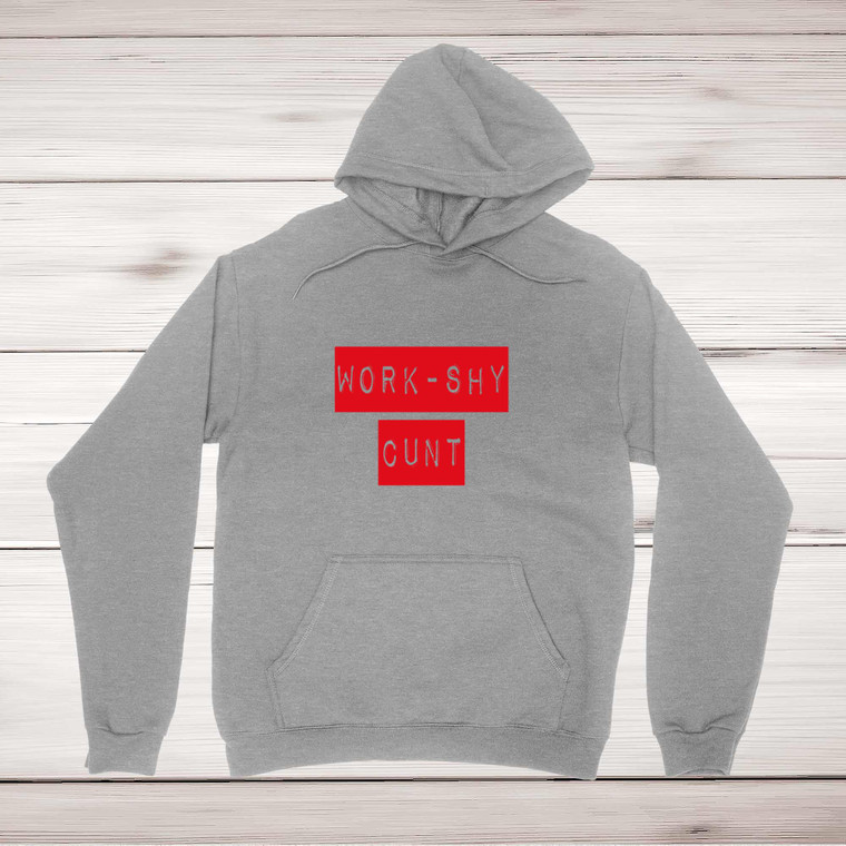 Work Shy Cunt - Rude Hoodies - Slightly Disturbed - Image 1 of 1