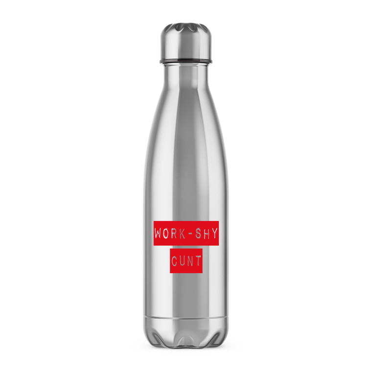 Work Shy Cunt - Rude Water Bottles - Slightly Disturbed - Image 1 of 6