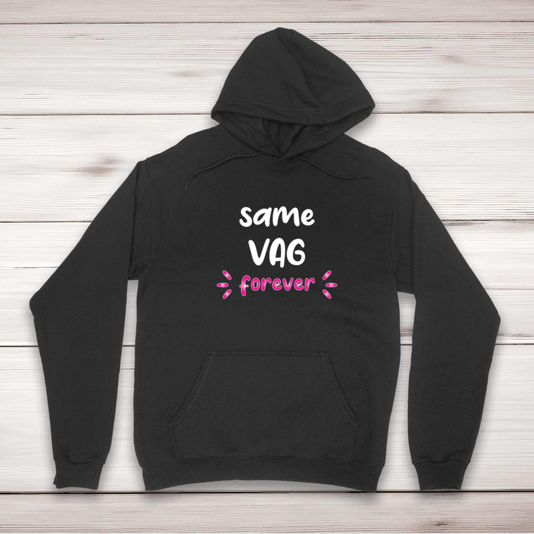 Same Vag Forever - Rude Hoodies - Slightly Disturbed - Image 1 of 2