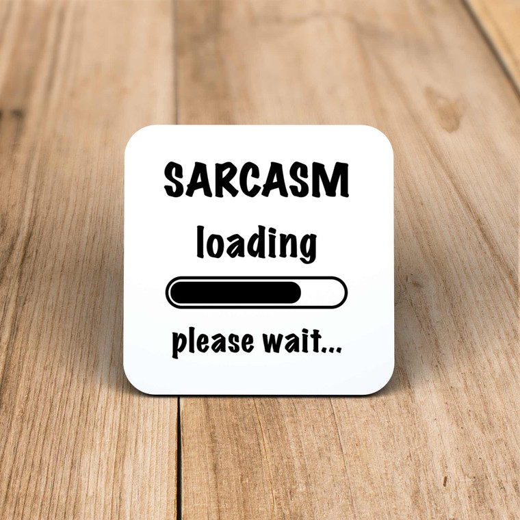 Sarcasm Loading - Novelty Coaster - Slightly Disturbed - Image 1 of 1