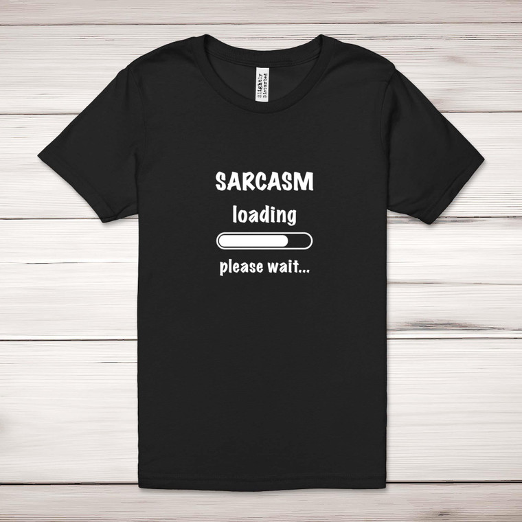 Sarcasm Loading - Novelty Adult T-Shirts - Slightly Disturbed - Image 1 of 12