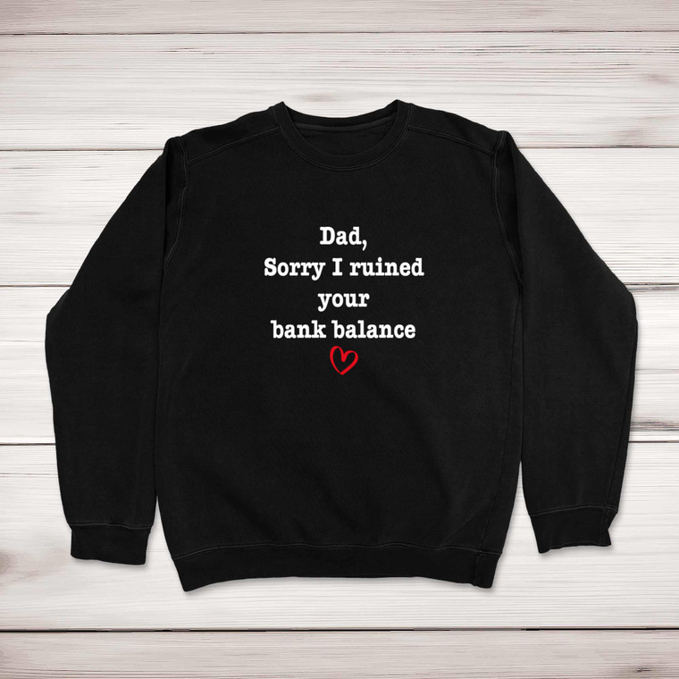 Ruined Your Bank Balance - Novelty Sweatshirts - Slightly Disturbed - Image 1 of 1
