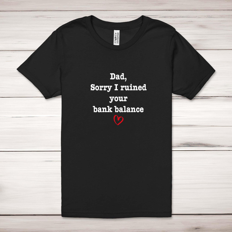 Ruined Your Bank Balance - Novelty Adult T-Shirts - Slightly Disturbed - Image 1 of 11