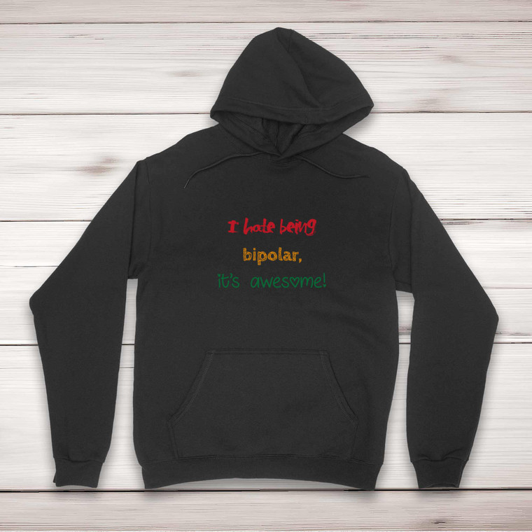 I Hate Being Bipolar - Rude Hoodies - Slightly Disturbed - Image 1 of 2