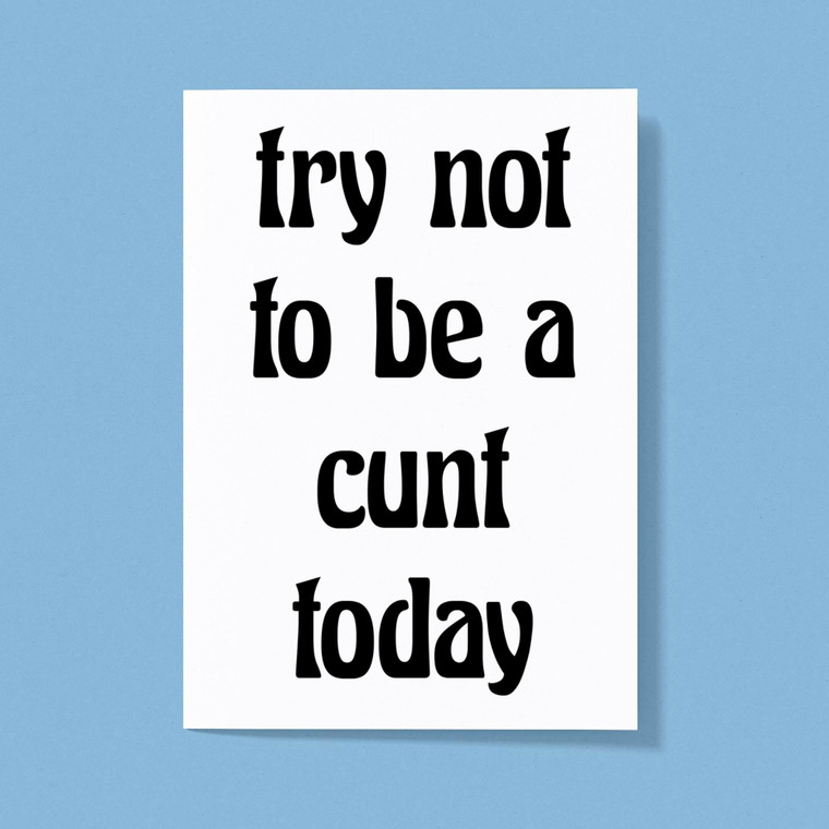 Try Not To Be - Rude Greeting Cards - Slightly Disturbed - Image 1 of 1