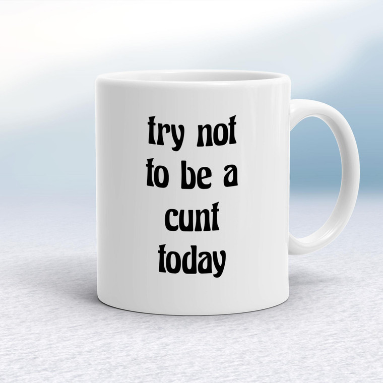 Try Not To Be - Rude Mugs - Slightly Disturbed - Image 1 of 20