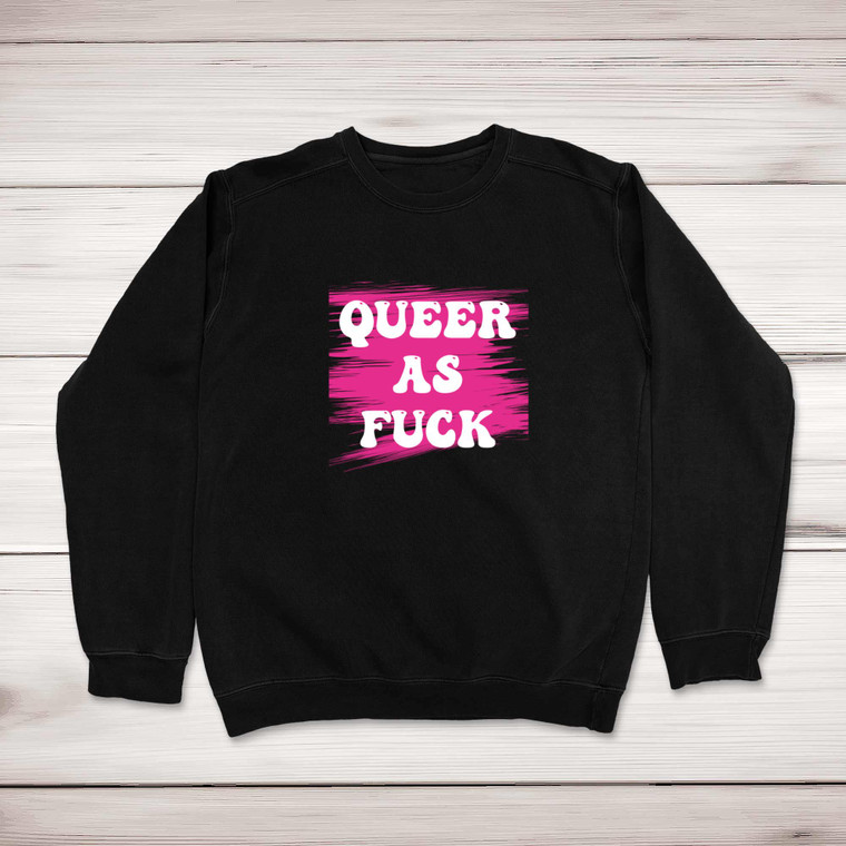 Queer As Fuck - Rude Sweatshirts - Slightly Disturbed - Image 1 of 1