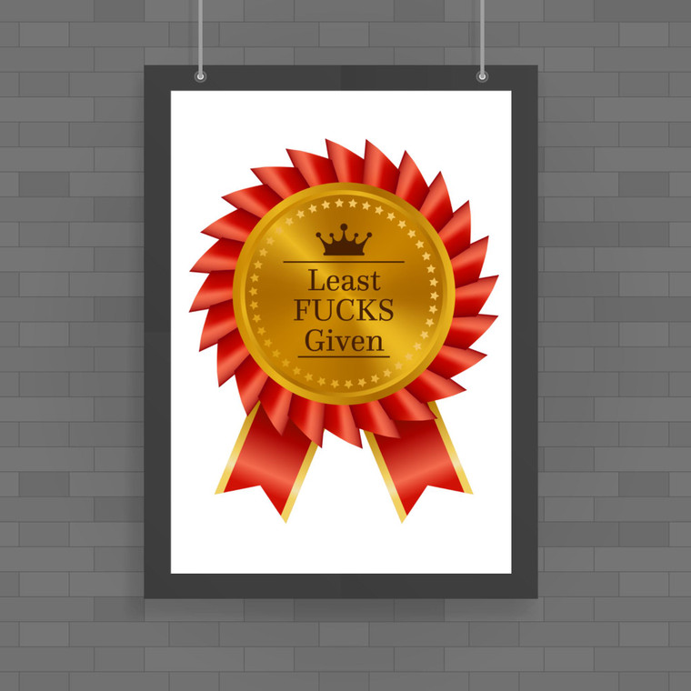 Least Fucks Given - Rude Posters - Slightly Disturbed - Image 1 of 1