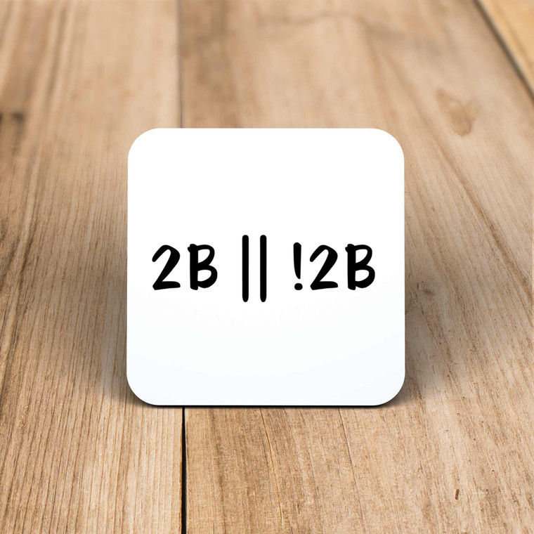 2B Or Not 2B - Geeky Coaster - Slightly Disturbed - Image 1 of 1