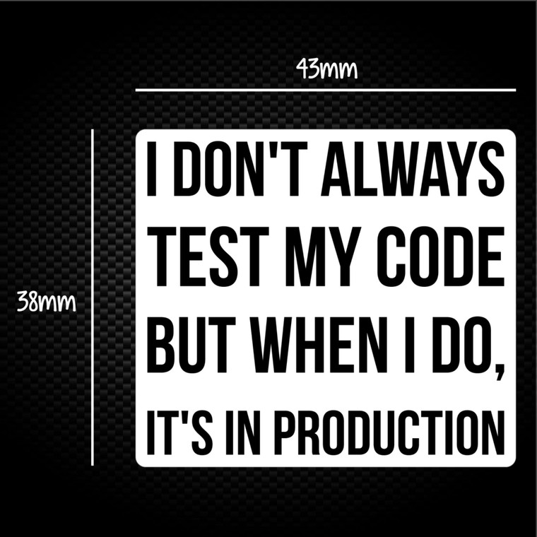 I Don't Always Test My Code - Geeky Sticker Packs - Slightly Disturbed - Image 1 of 1