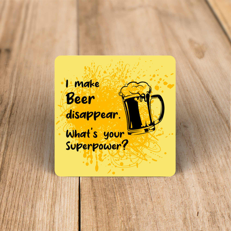 I Make Beer Disappear - Novelty Coaster - Slightly Disturbed - Image 1 of 1