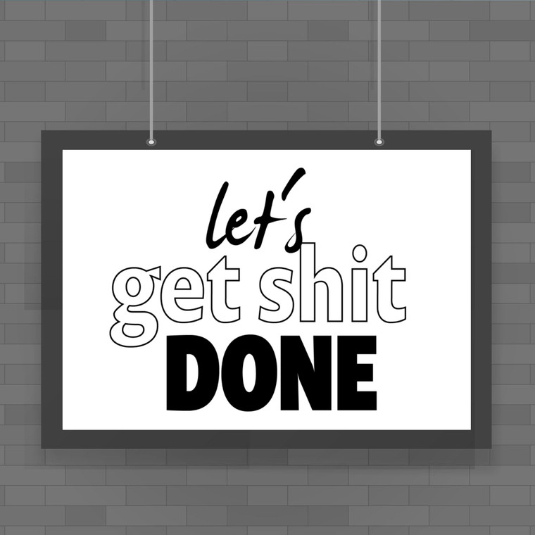 Let's Get Shit Done - Rude Posters - Slightly Disturbed - Image 1 of 1