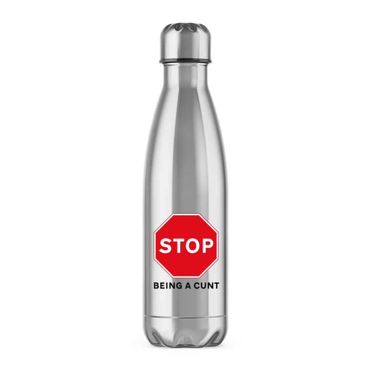 Stop Being A Cunt - Rude Water Bottles - Slightly Disturbed - Image 1 of 3