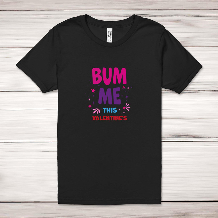 Bum Me This Valentine's - Rude Adult T-Shirts - Slightly Disturbed - Image 1 of 9