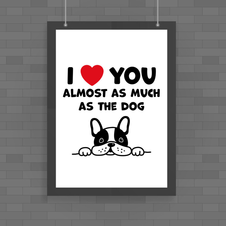 Almost As Much As The Dog - Novelty Posters - Slightly Disturbed - Image 1 of 1