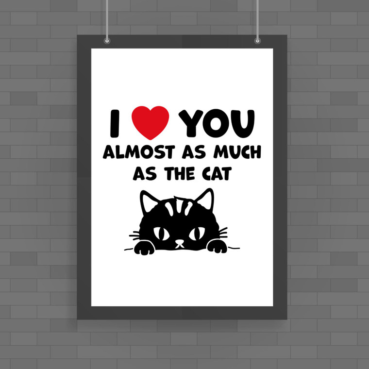 Almost As Much As The Cat - Rude Posters - Slightly Disturbed - Image 1 of 1