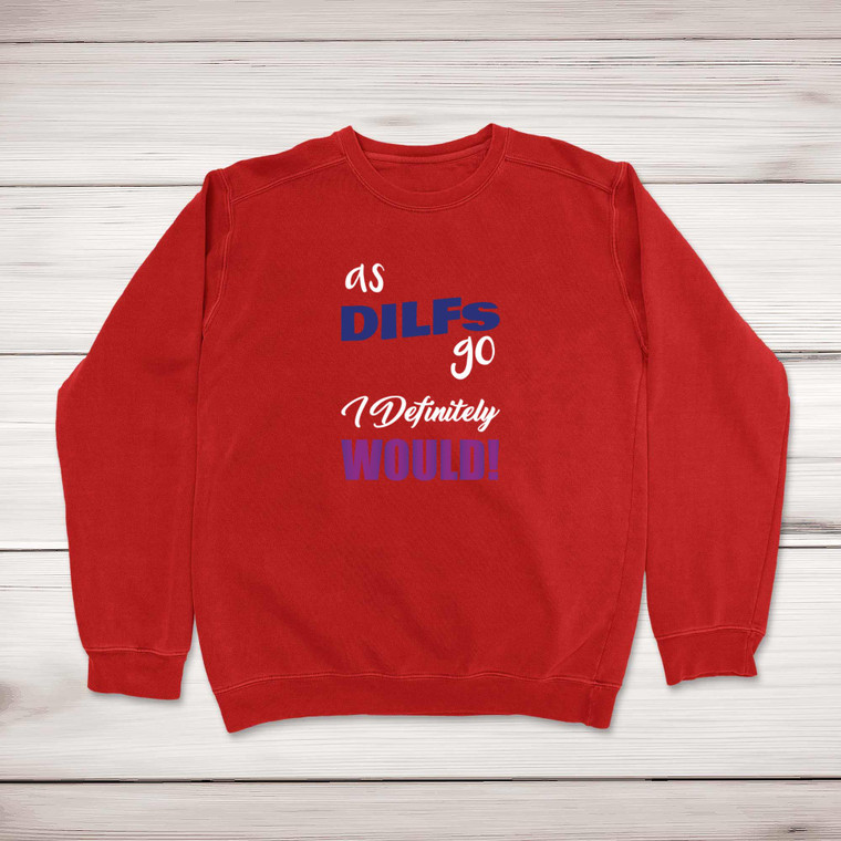 As DILFs Go - Rude Sweatshirts - Slightly Disturbed - Image 1 of 1