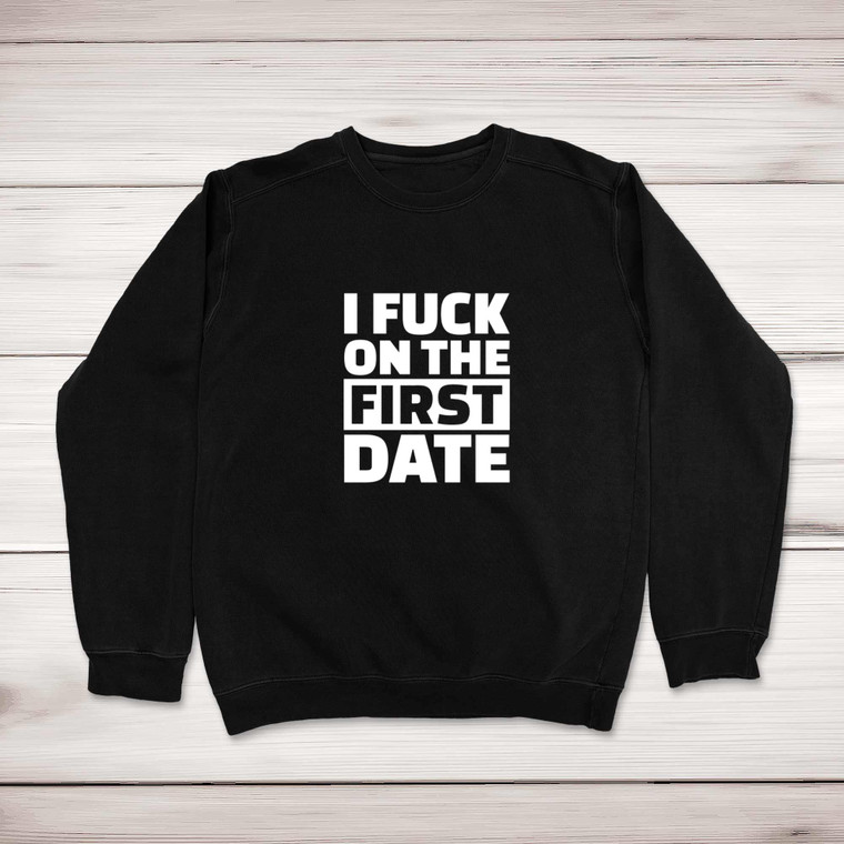 First Date - Rude Sweatshirts - Slightly Disturbed - Image 1 of 2