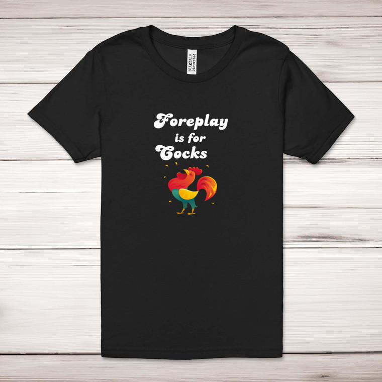 Foreplay Is For Cocks - Rude Adult T-Shirts - Slightly Disturbed - Image 1 of 12