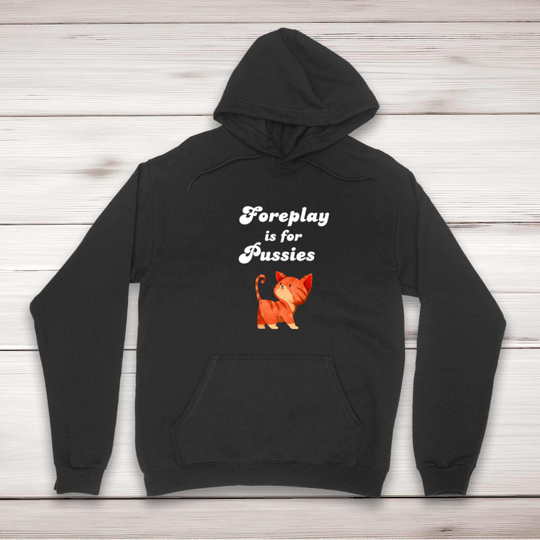 Foreplay Is For Pussies - Rude Hoodies - Slightly Disturbed - Image 1 of 2