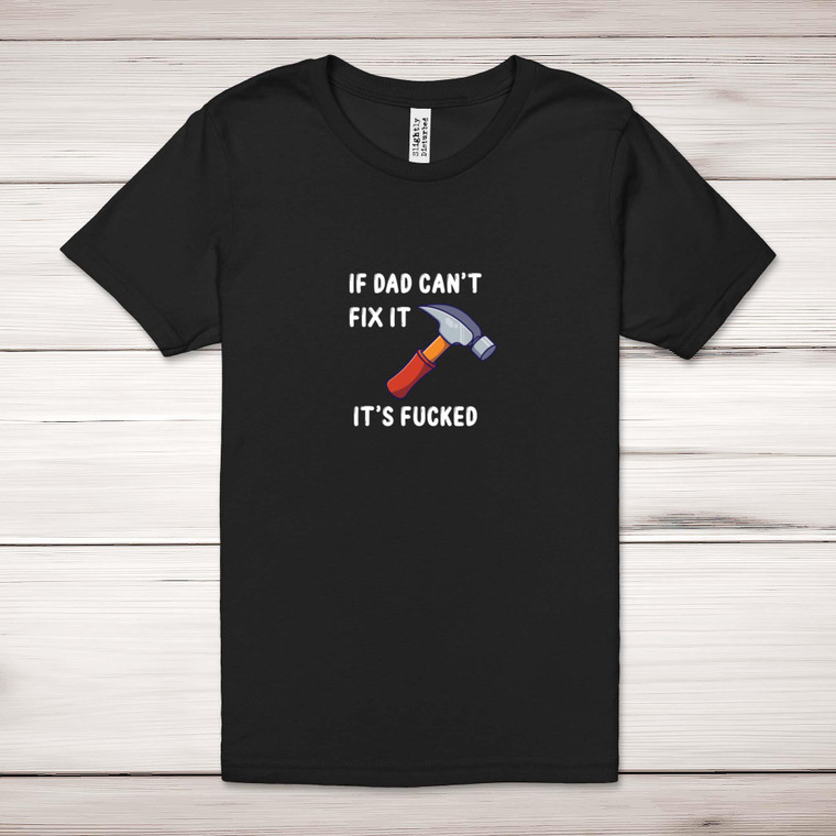 If Dad Can't Fix It - Rude Adult T-Shirts - Slightly Disturbed - Image 1 of 12