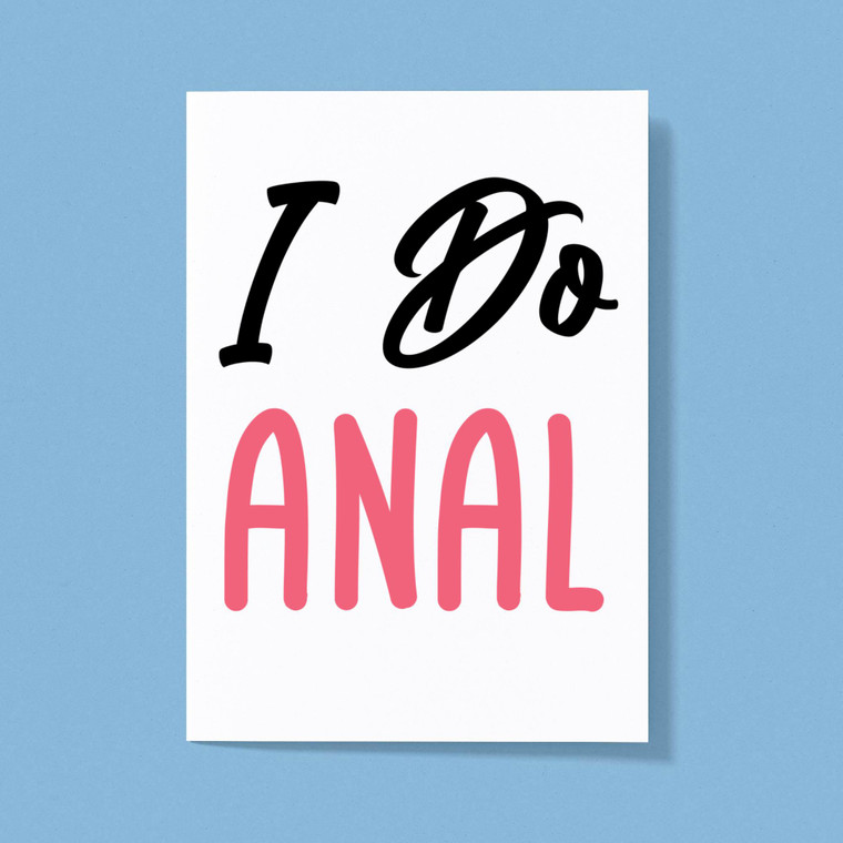 I Do Anal - Rude Greeting Cards - Slightly Disturbed - Image 1 of 1