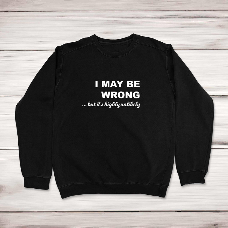 I May Be Wrong - Novelty Sweatshirts - Slightly Disturbed - Image 1 of 2